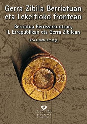 Gerra Zibila Berriatuan eta Lekeitioko frontean: Berriatua Berrezarkuntzan, II. Errepublikan eta Gerra Zibilean [Liburua]
